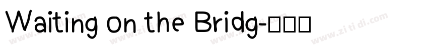 Waiting on the Bridg字体转换